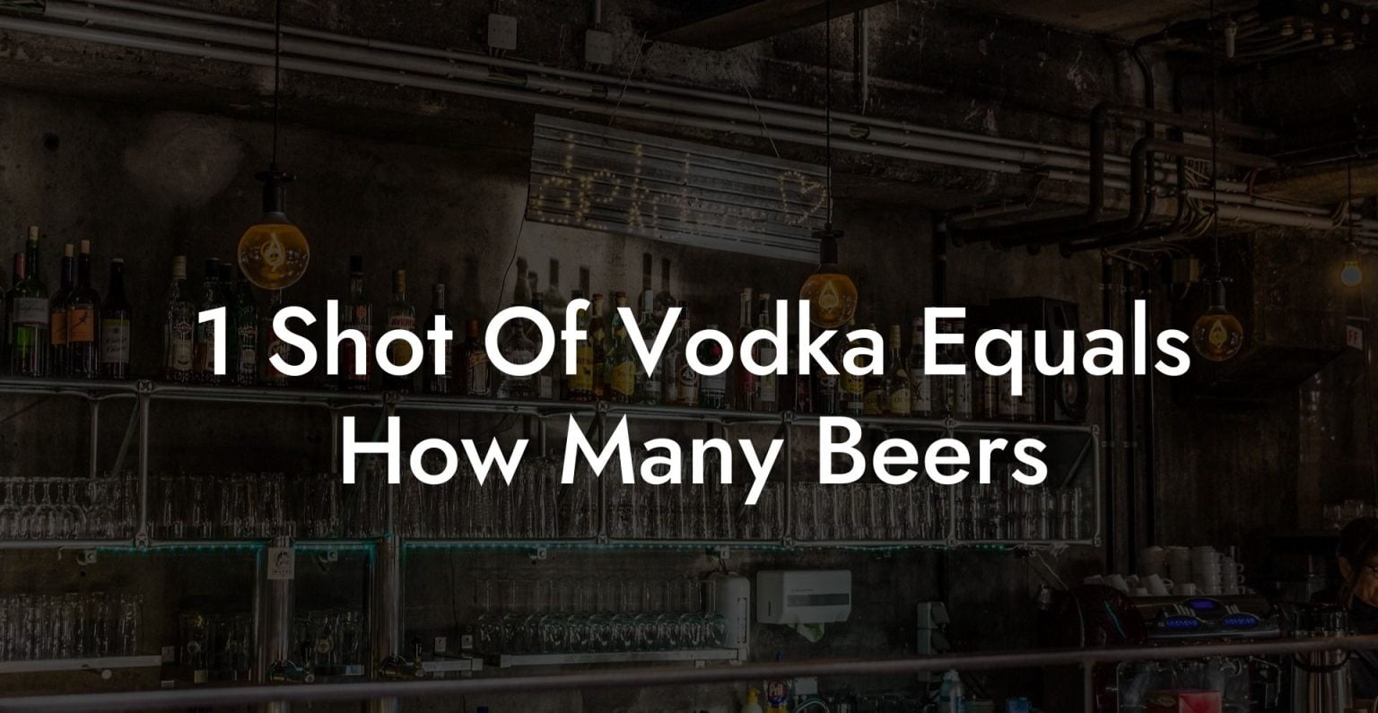 one ounce of vodka equals how many beers