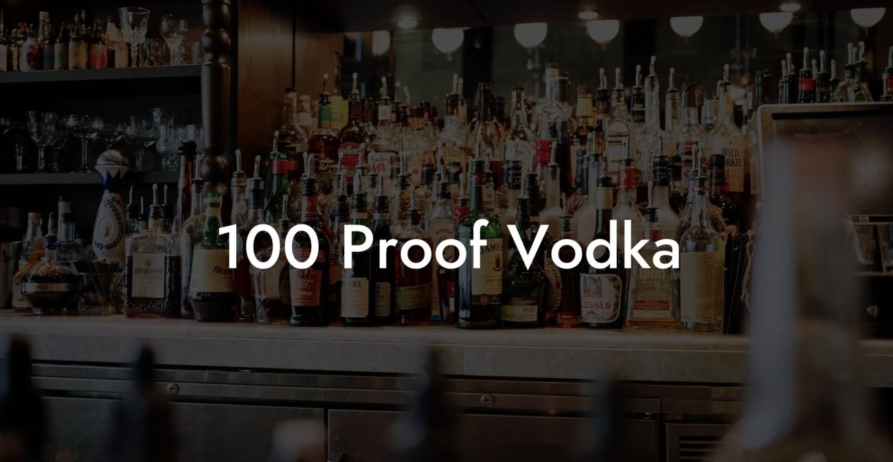 100 Proof Vodka