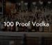100 Proof Vodka
