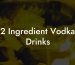 2 Ingredient Vodka Drinks