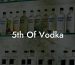 5th Of Vodka