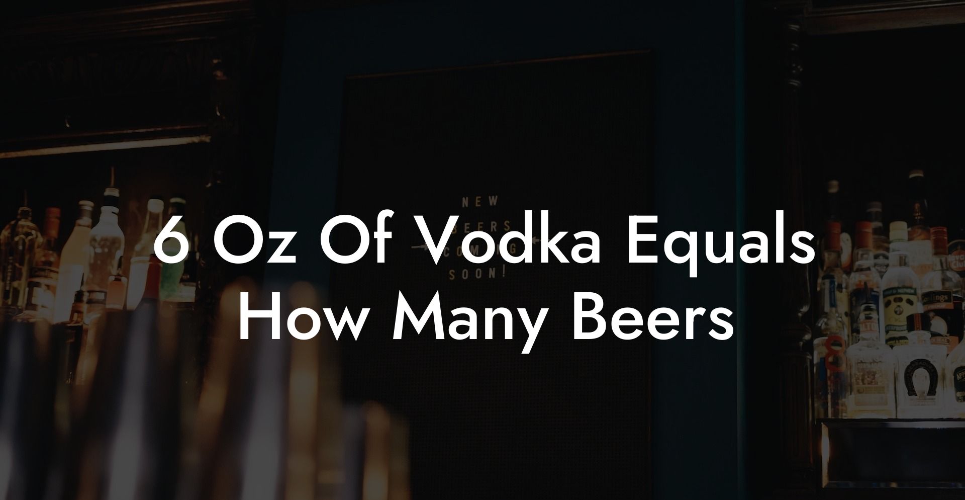 6 Oz Of Vodka Equals How Many Beers