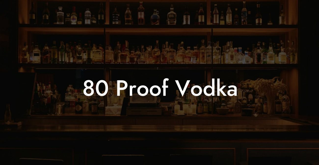 80 Proof Vodka