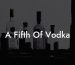 A Fifth Of Vodka