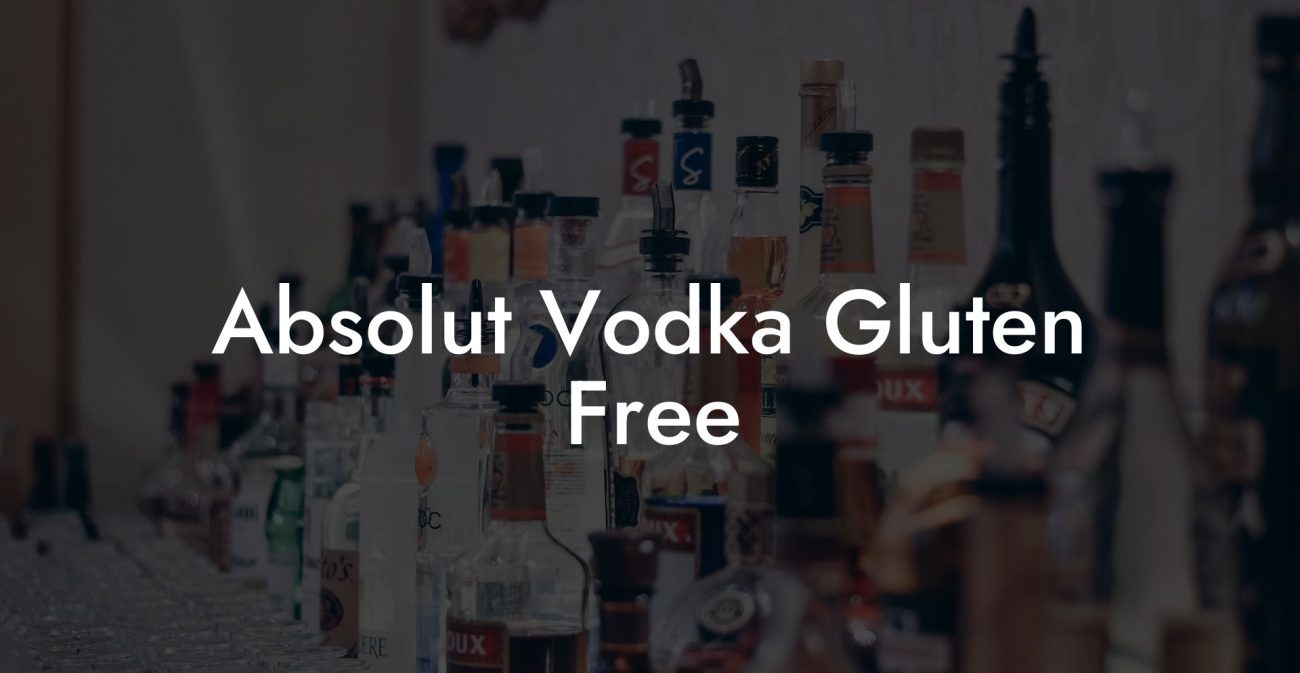 Absolut Vodka Gluten Free