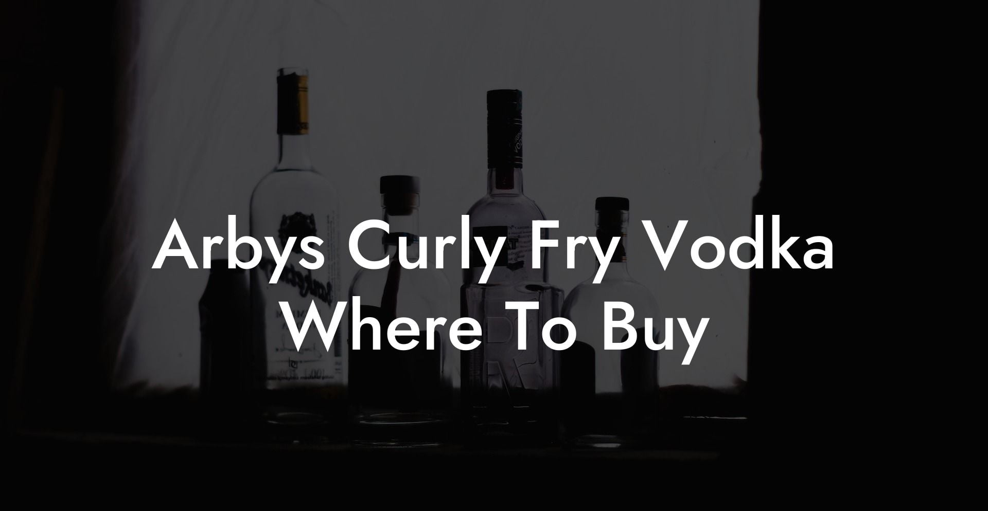 Arbys Curly Fry Vodka Where To Buy