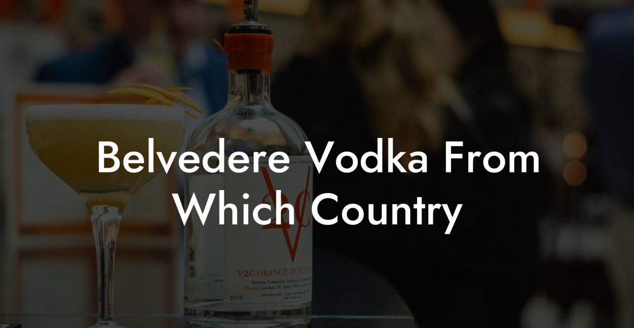 Belvedere Vodka From Which Country