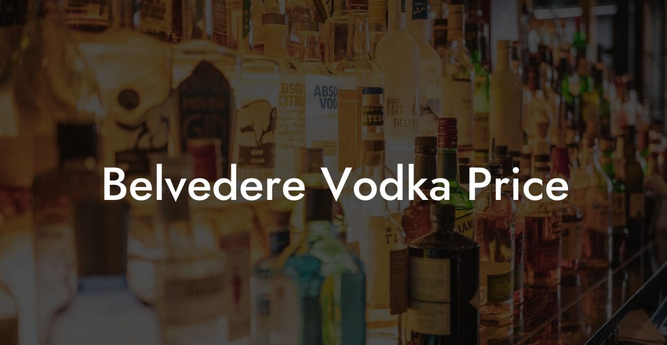 Belvedere Vodka Price