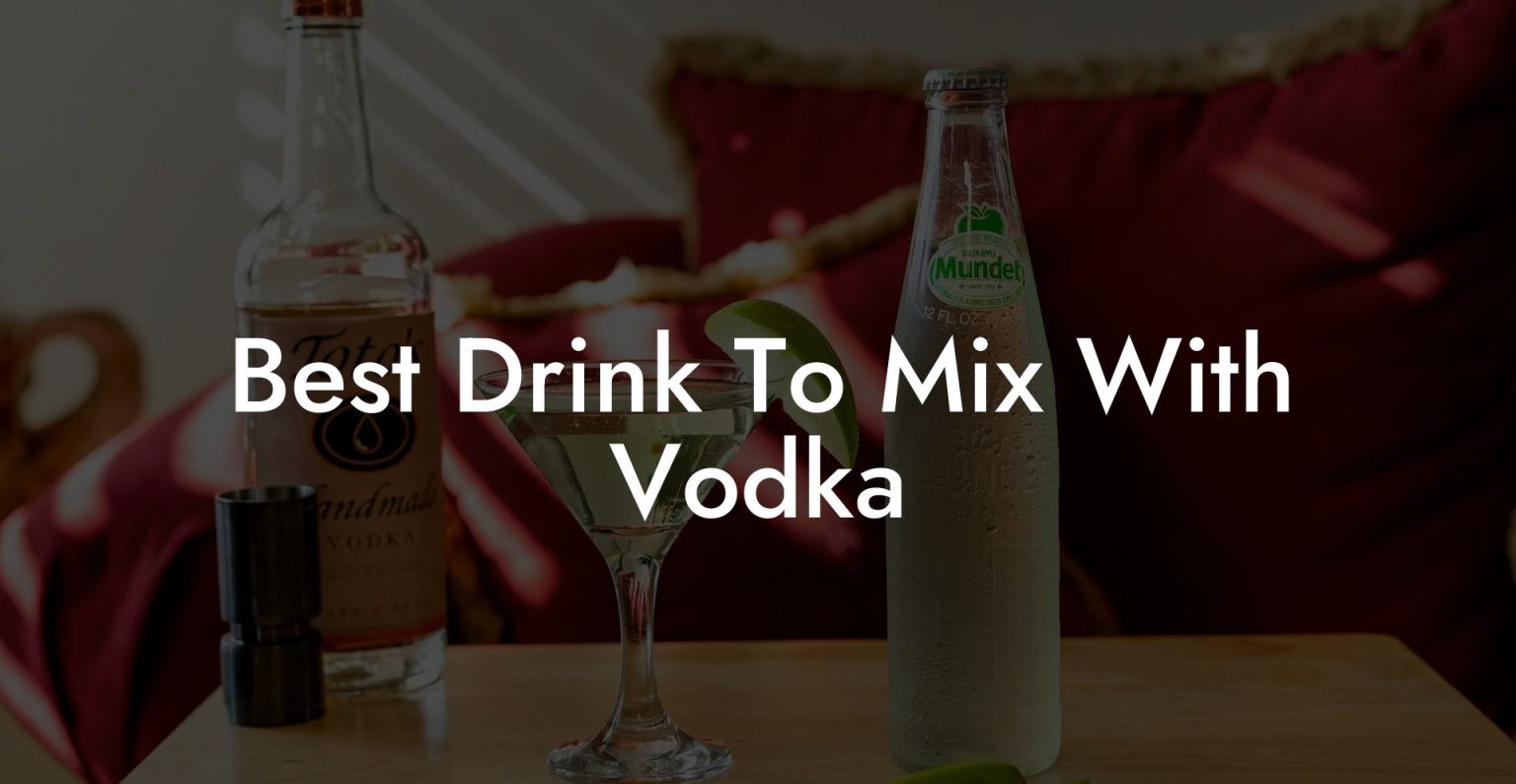 Best Drink To Mix With Vodka Vodka Doctors
