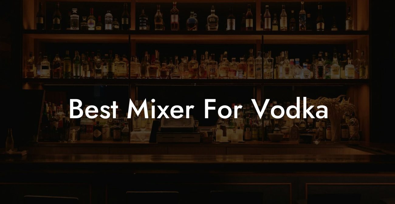 Best Mixer For Vodka