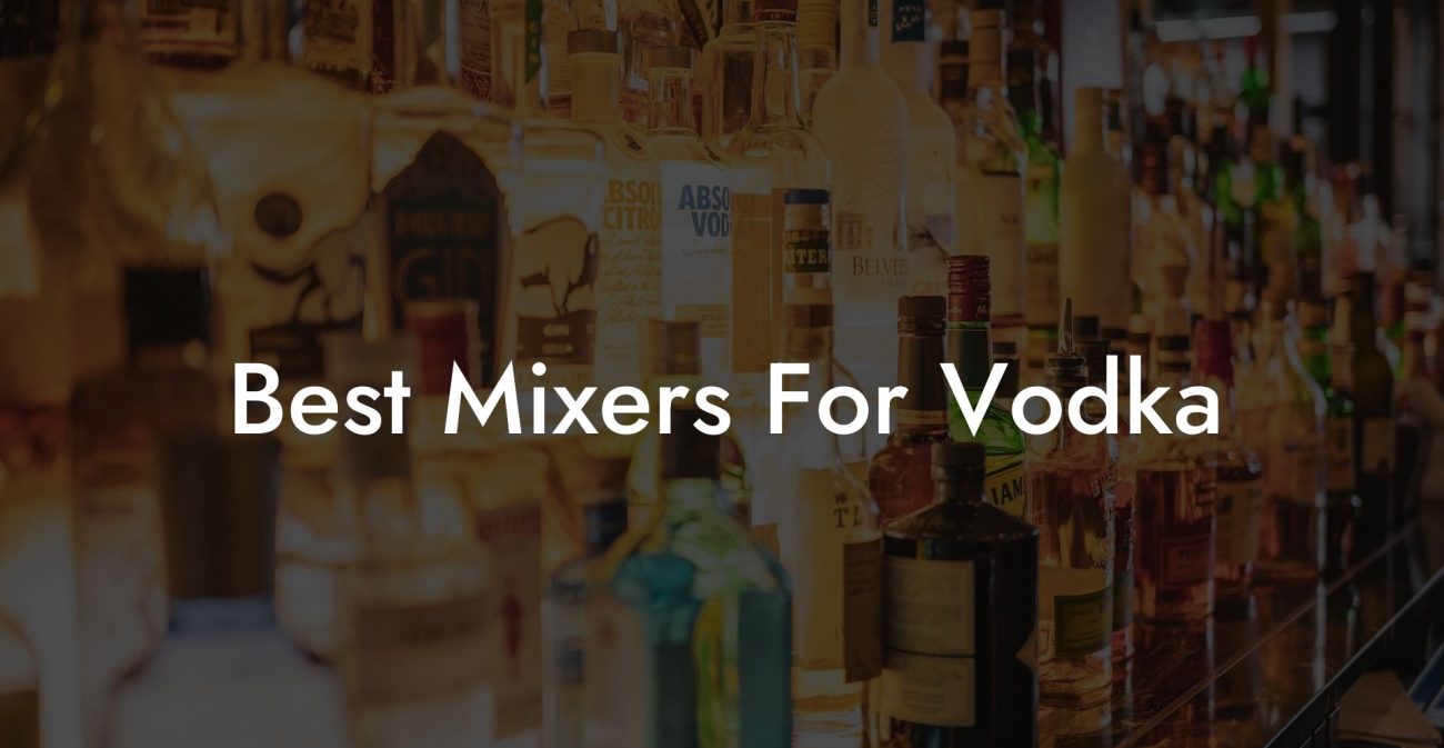 Best Mixers For Vodka