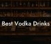 Best Vodka Drinks