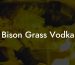 Bison Grass Vodka