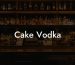 Cake Vodka