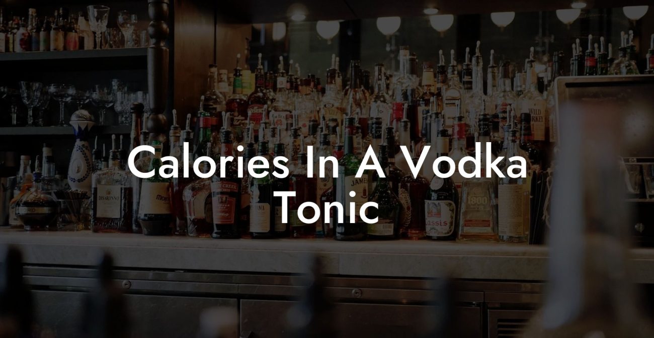 Calories In A Vodka Tonic