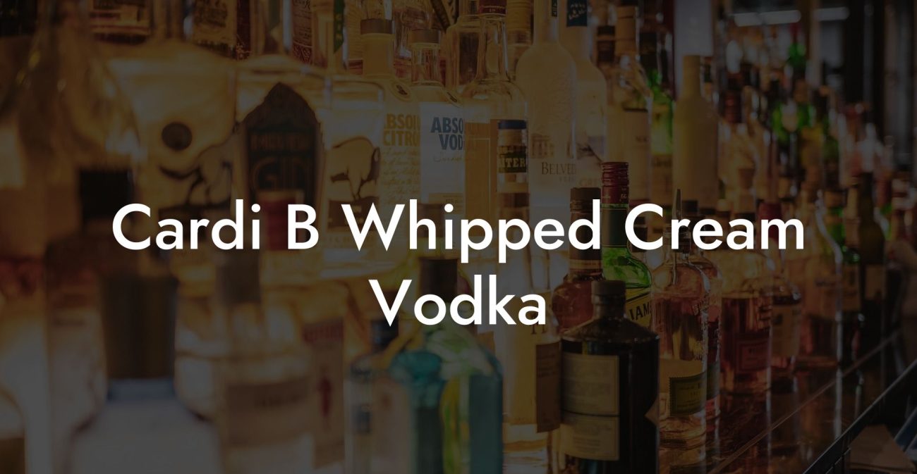 Cardi B Whipped Cream Vodka