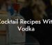 Cocktail Recipes With Vodka