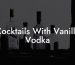 Cocktails With Vanilla Vodka