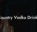 Country Vodka Drinks