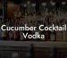 Cucumber Cocktail Vodka