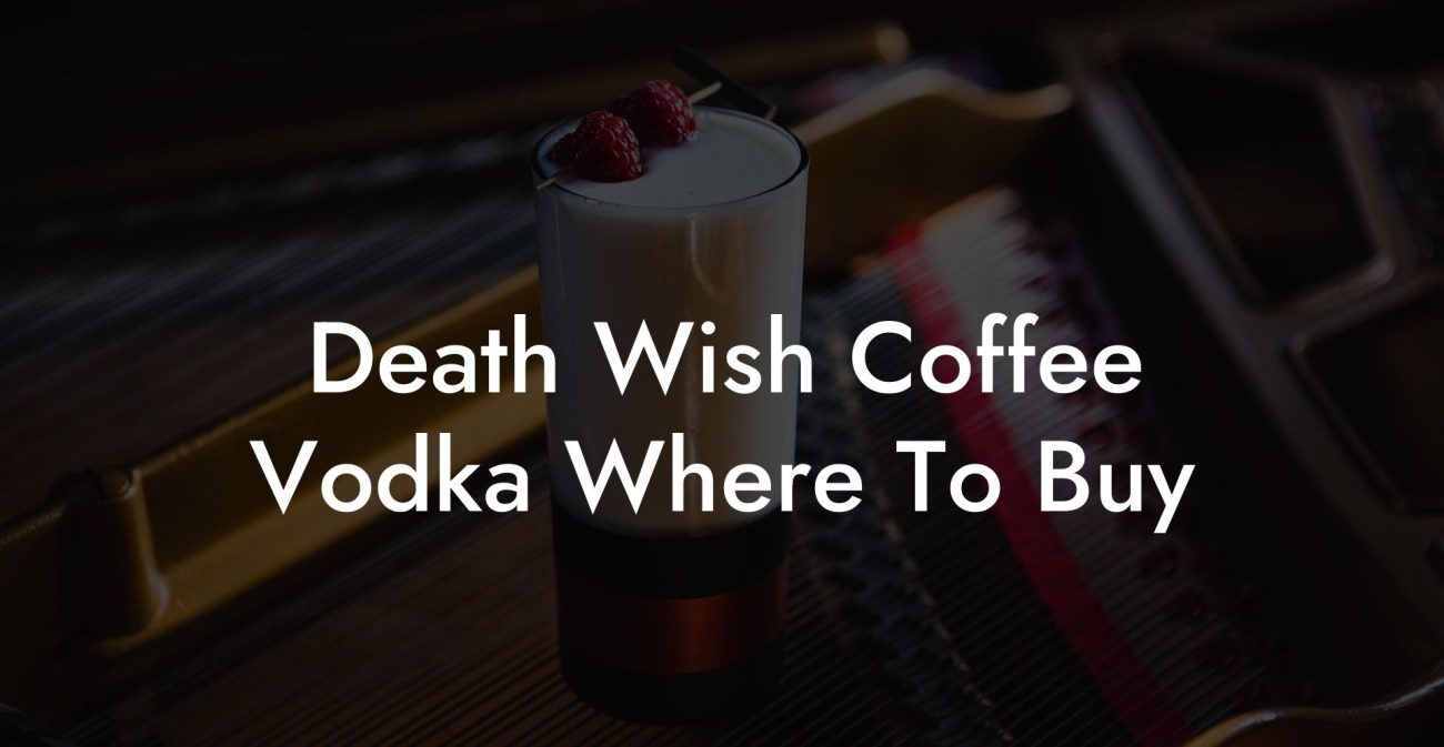 Death Wish Coffee Vodka Where To Buy