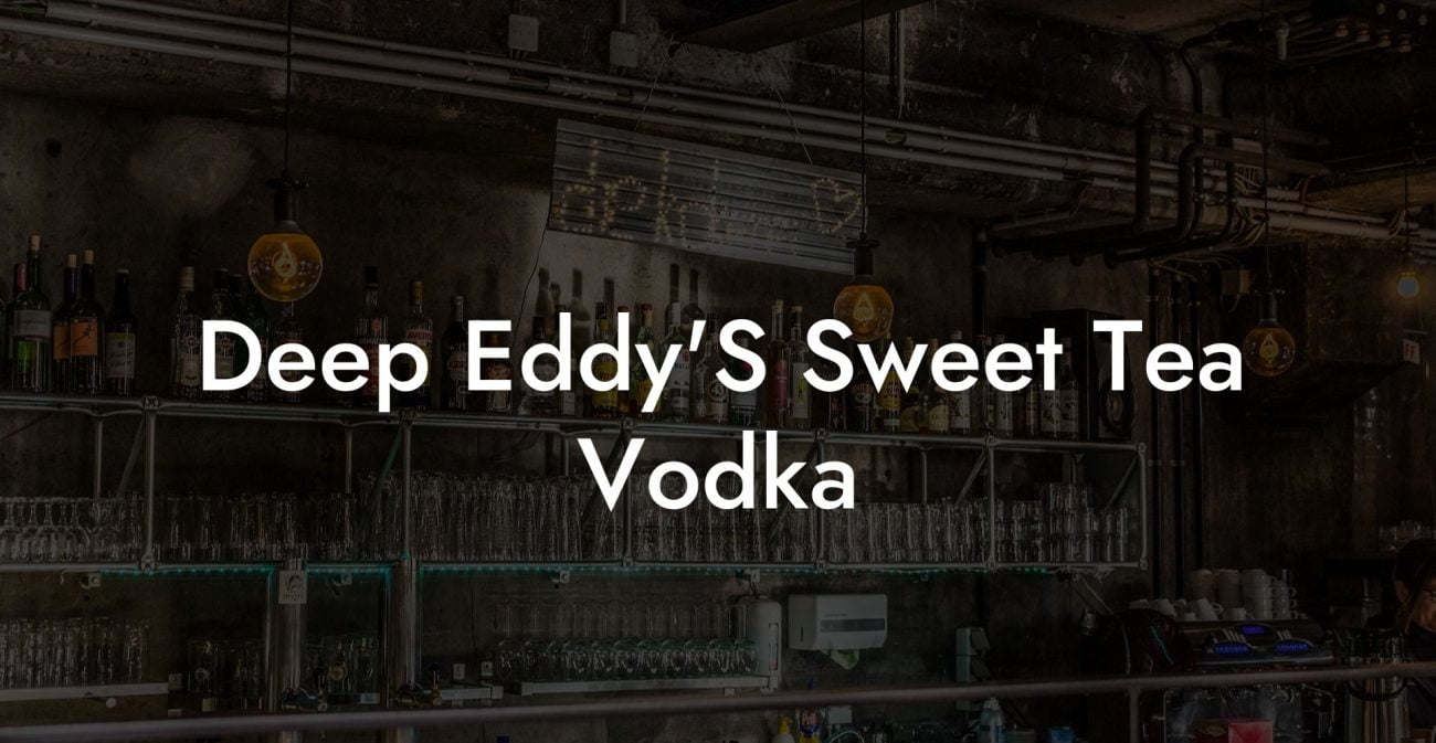 Deep Eddy'S Sweet Tea Vodka