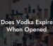 Does Vodka Expire When Opened