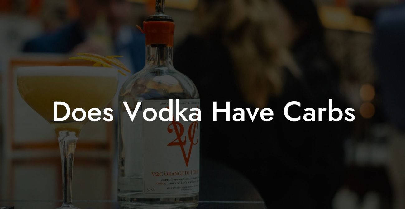 Does Vodka Have Carbs