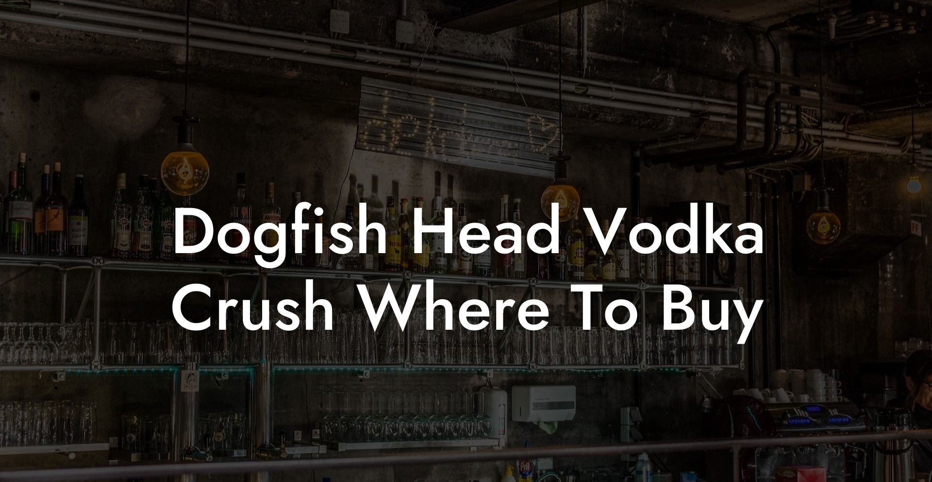 Dogfish Head Vodka Crush Where To Buy