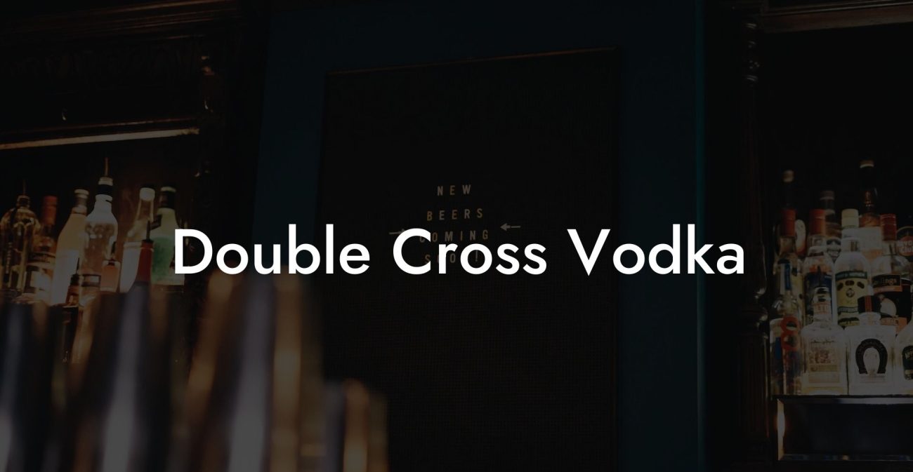 Double Cross Vodka