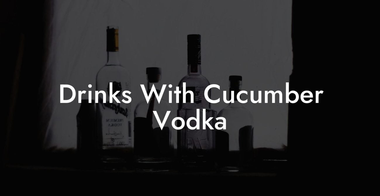 Drinks With Cucumber Vodka