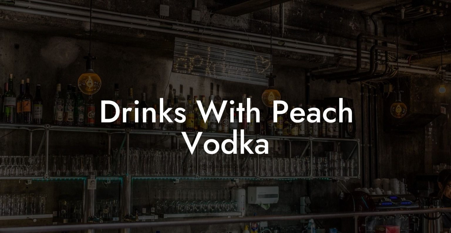 Drinks With Peach Vodka Vodka Doctors