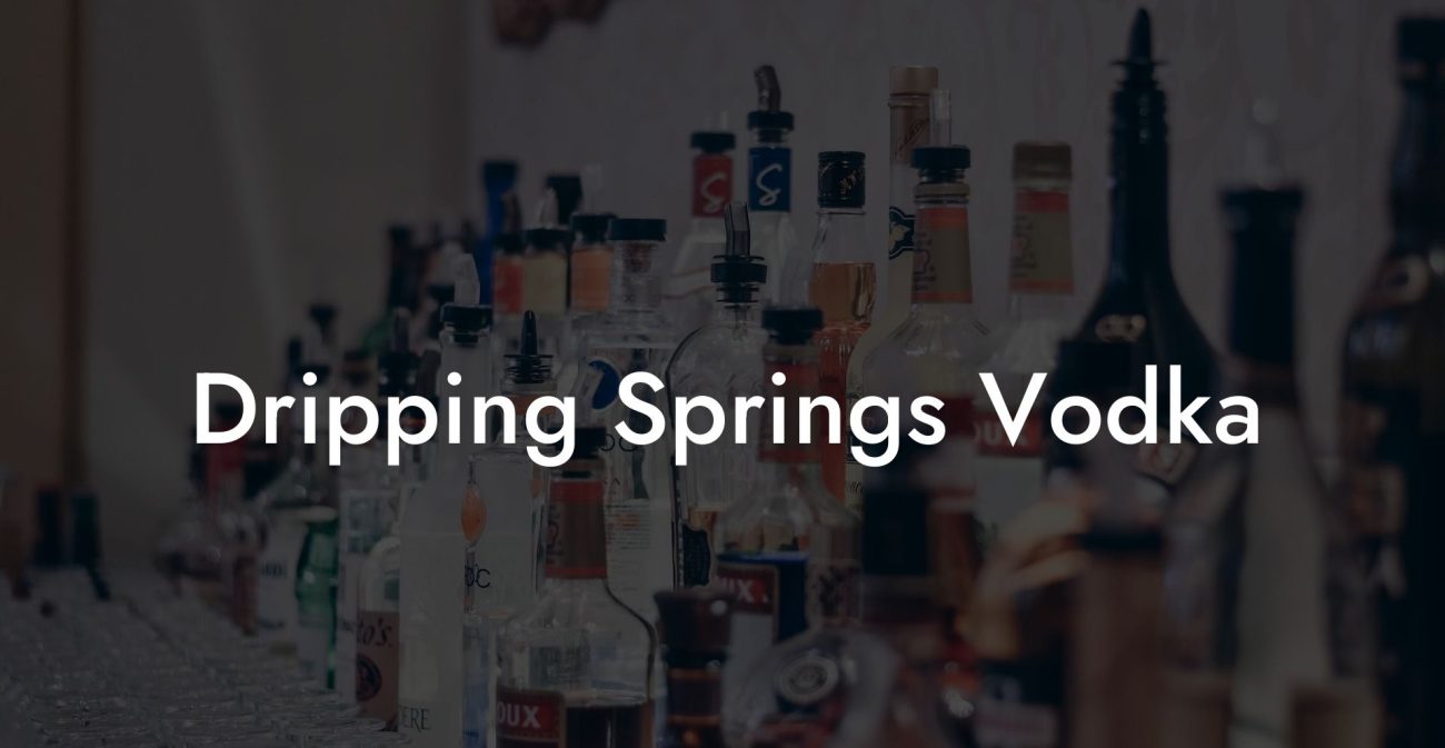 Dripping Springs Vodka