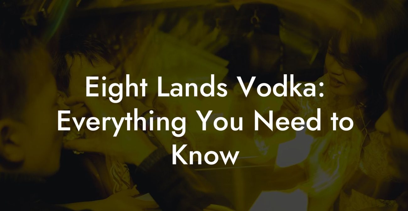 Eight Lands Vodka: Everything You Need to Know