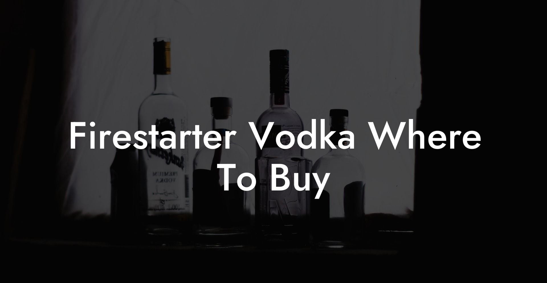 Firestarter Vodka Where To Buy