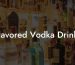 Flavored Vodka Drinks