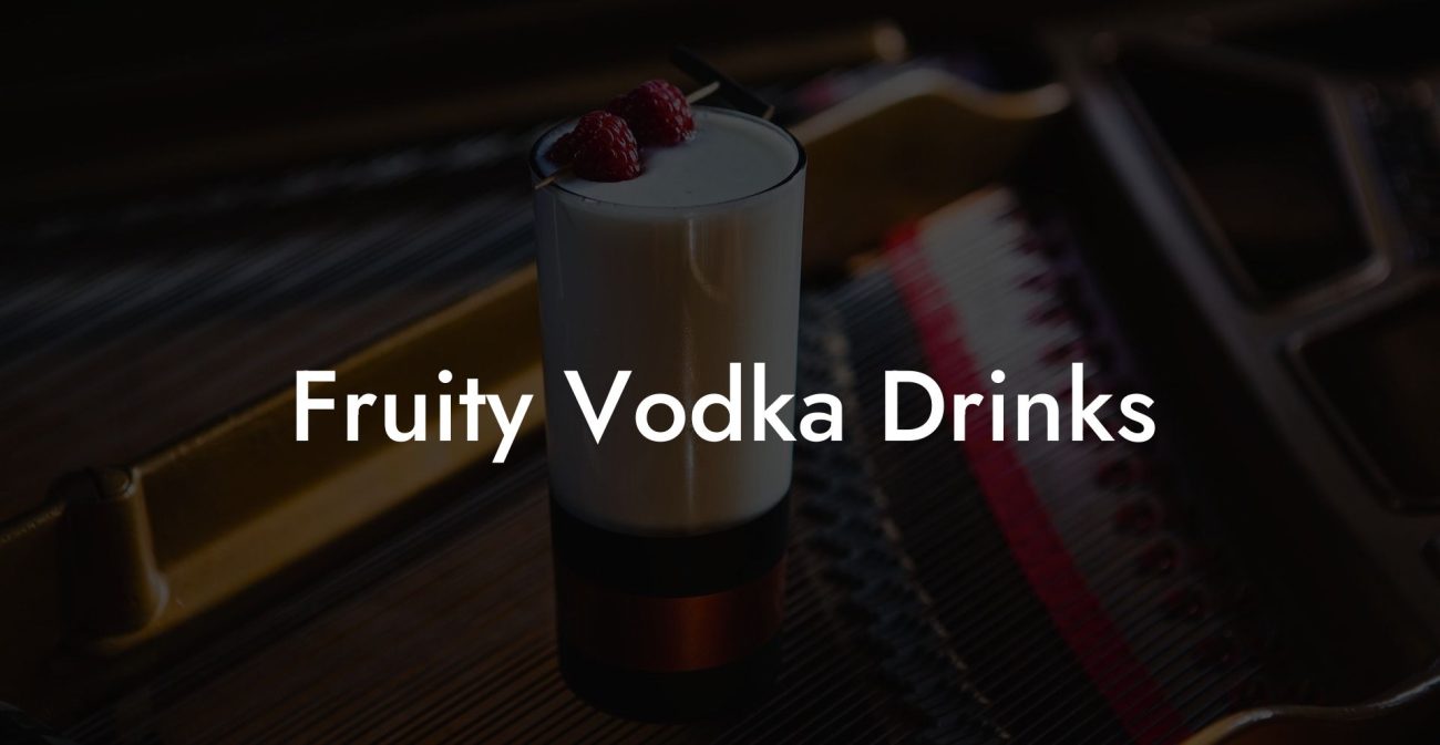 Fruity Vodka Drinks