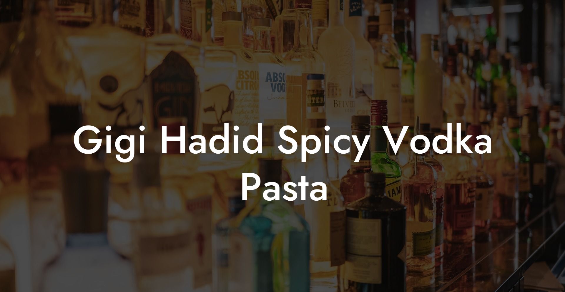 Gigi Hadid Spicy Vodka Pasta