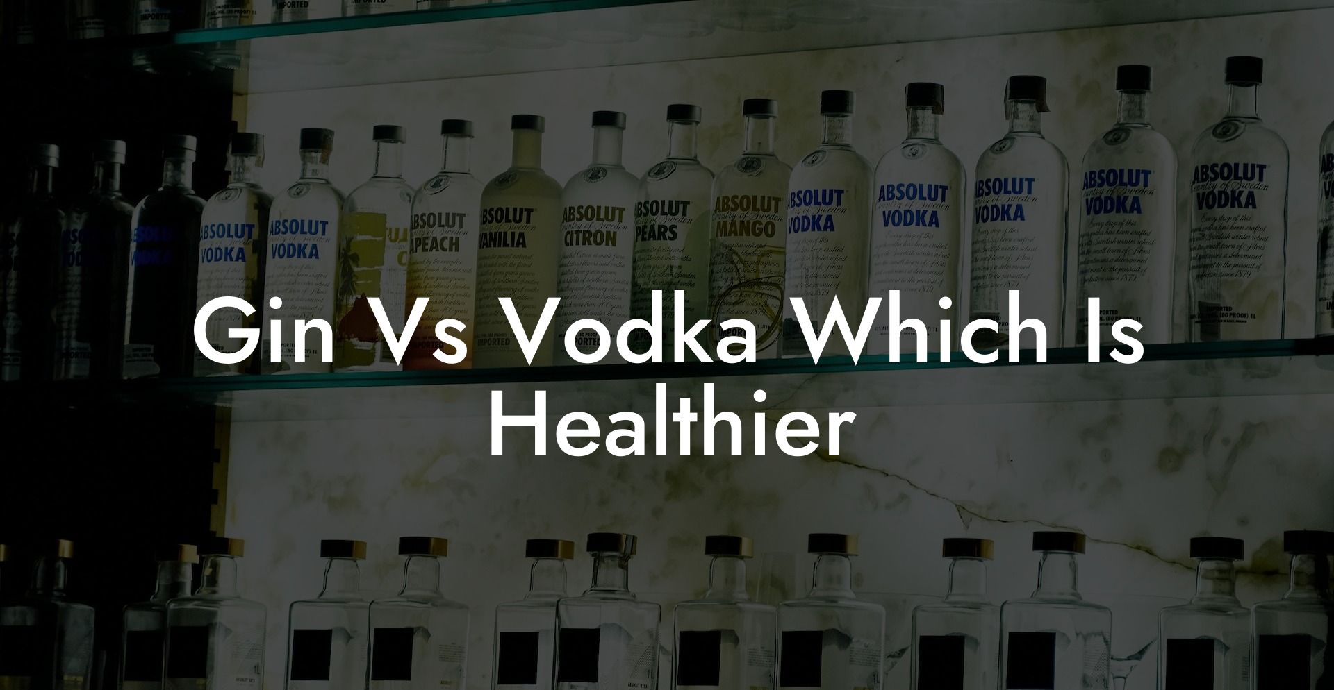 Gin Vs Vodka Which Is Healthier