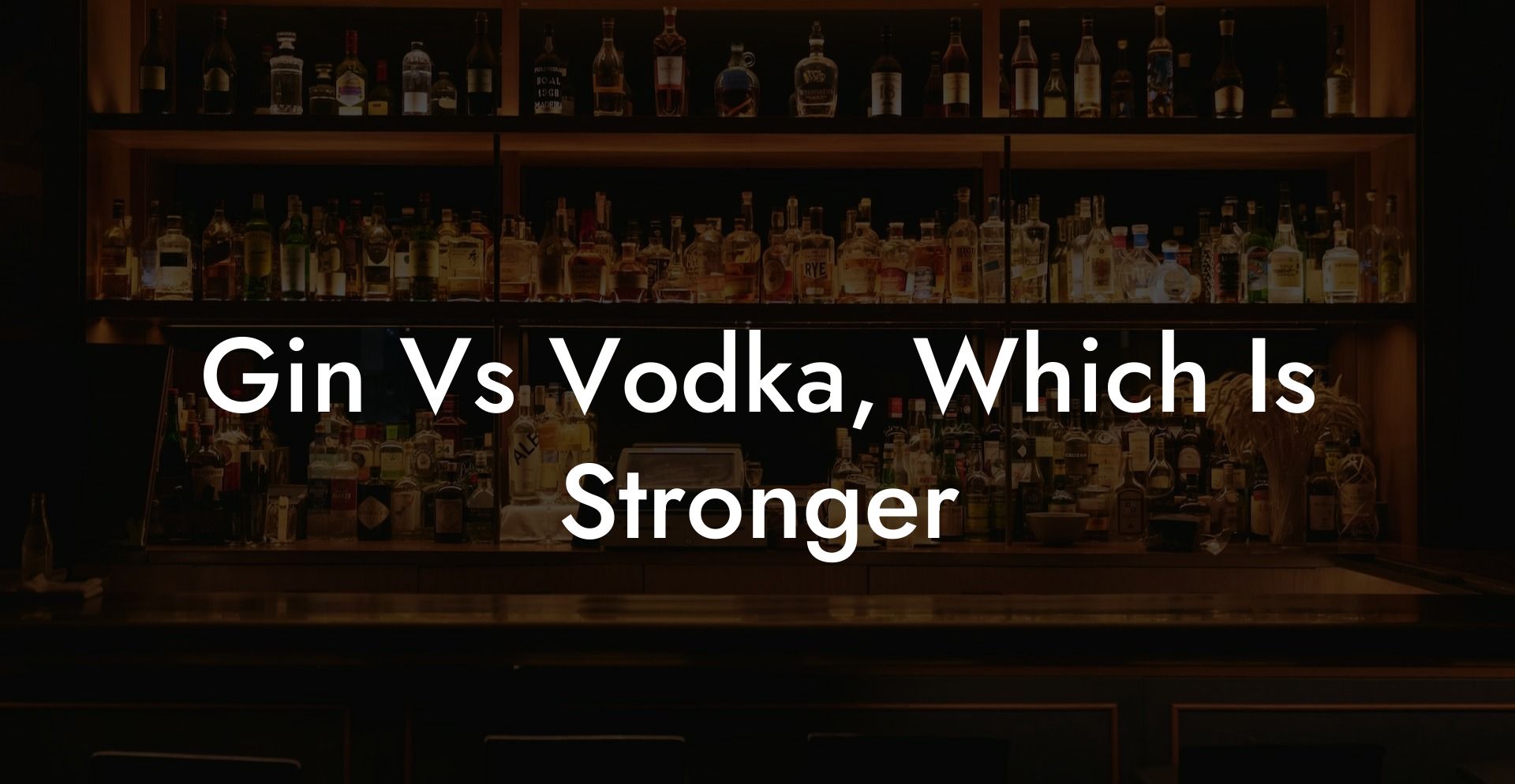 Gin Vs Vodka, Which Is Stronger