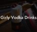 Girly Vodka Drinks