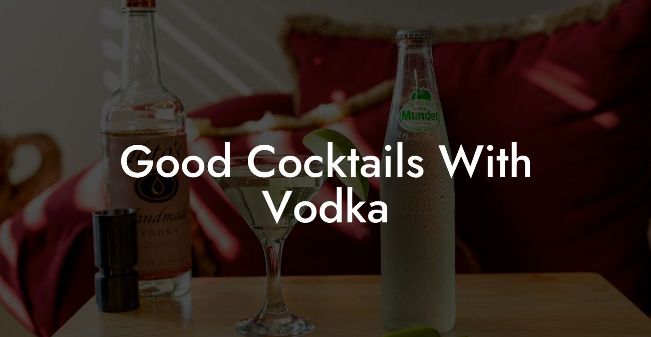 Good Cocktails With Vodka
