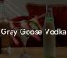 Gray Goose Vodka
