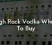 High Rock Vodka Where To Buy
