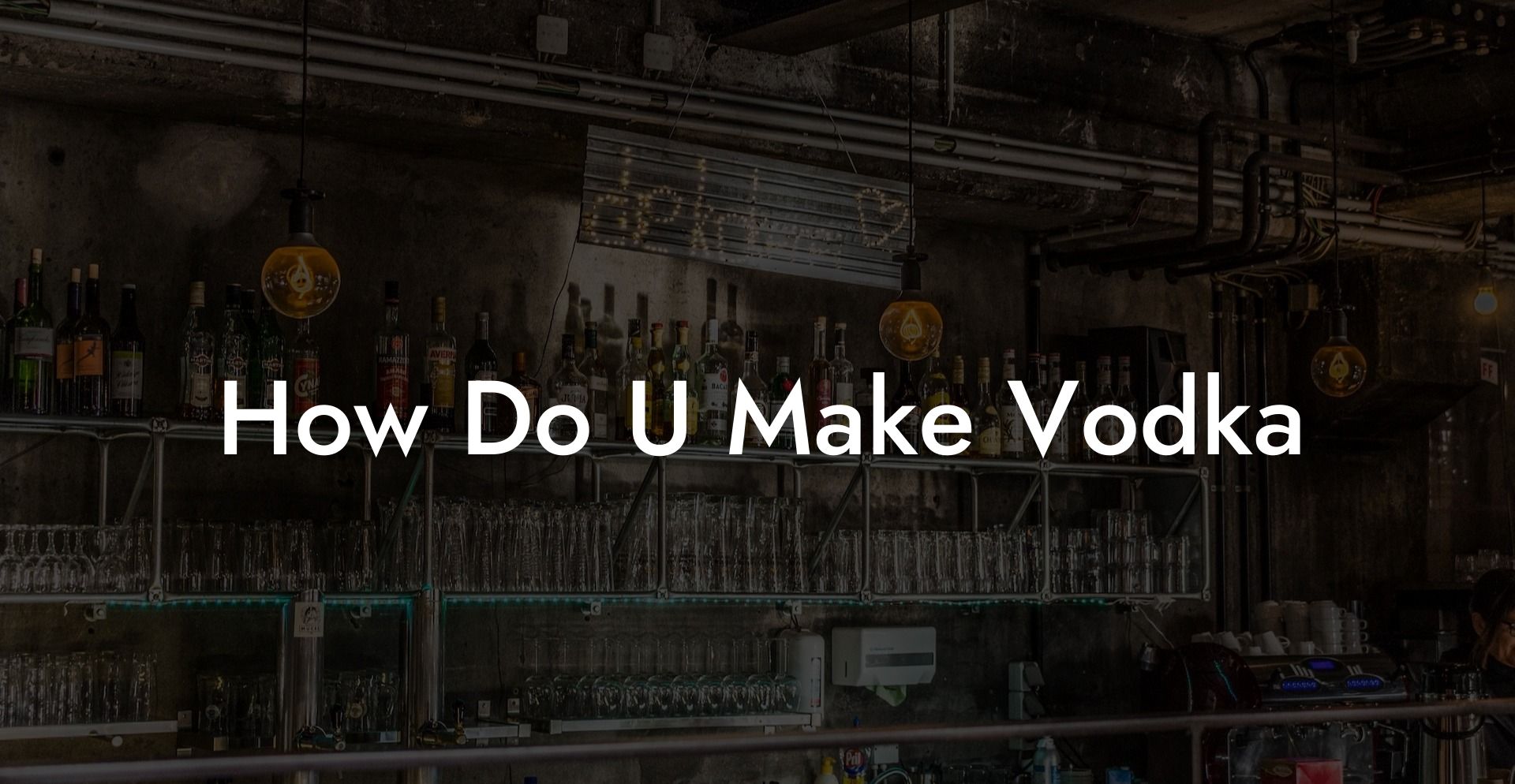 How Do U Make Vodka