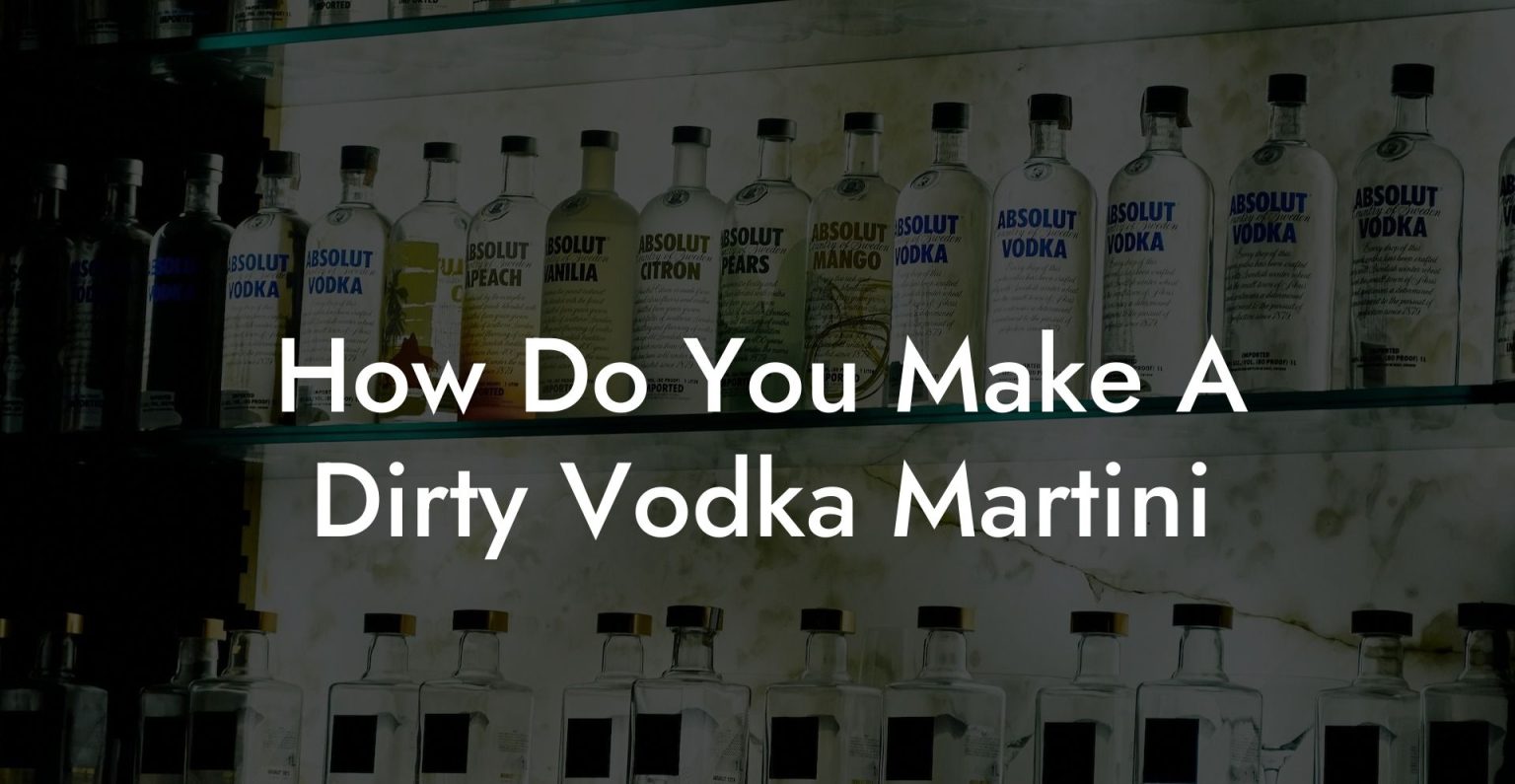 How Do You Make A Dirty Vodka Martini Vodka Doctors