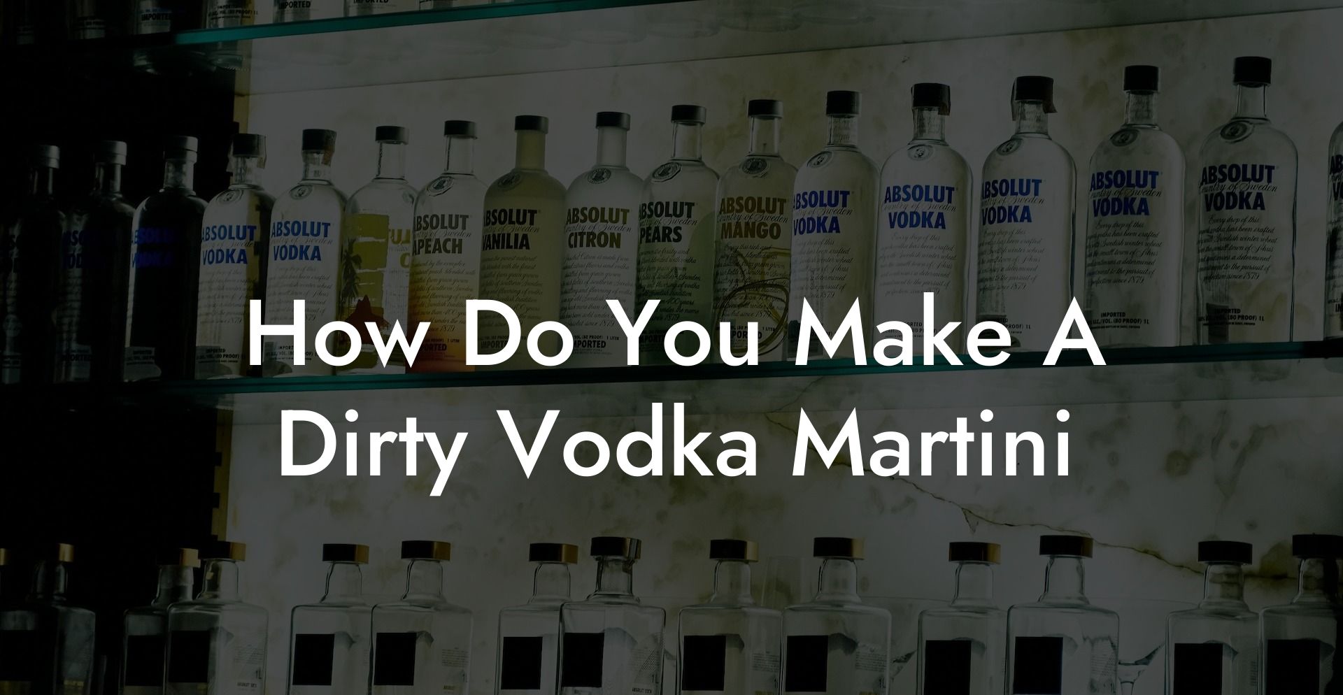 How Do You Make A Dirty Vodka Martini