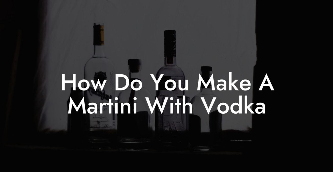 How Do You Make A Martini With Vodka