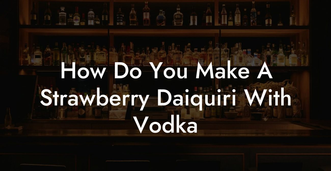 How Do You Make A Strawberry Daiquiri With Vodka