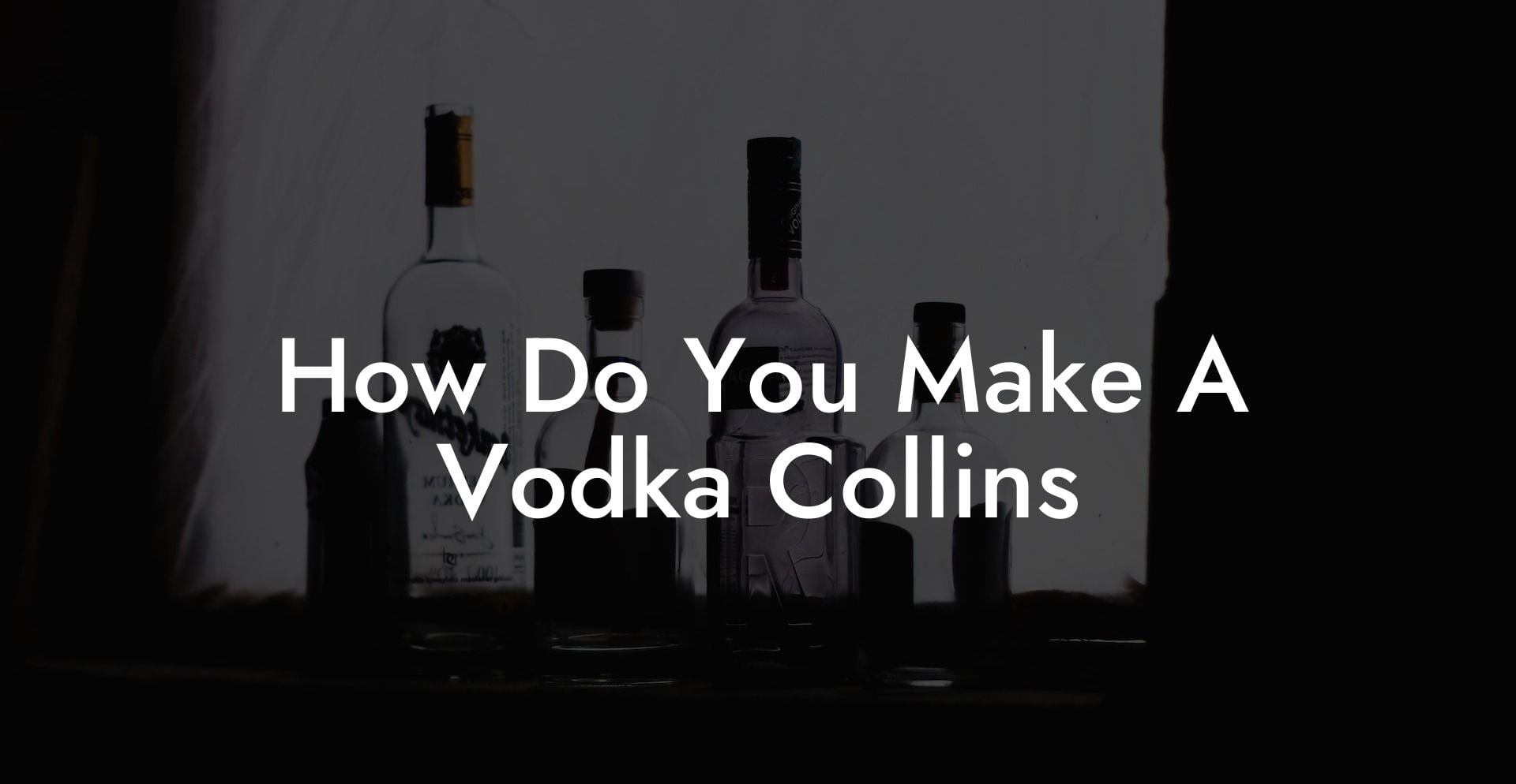 How Do You Make A Vodka Collins